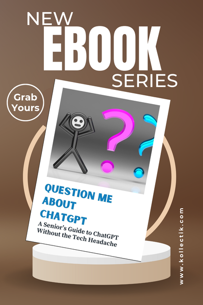 QUESTION ME ABOUT CHATGPT - A Senior's Guide to CHATGPT (Without the Tech Headache) - EBook
